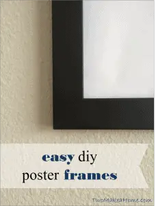 Easy DIY Poster Frames - Two Make a Home